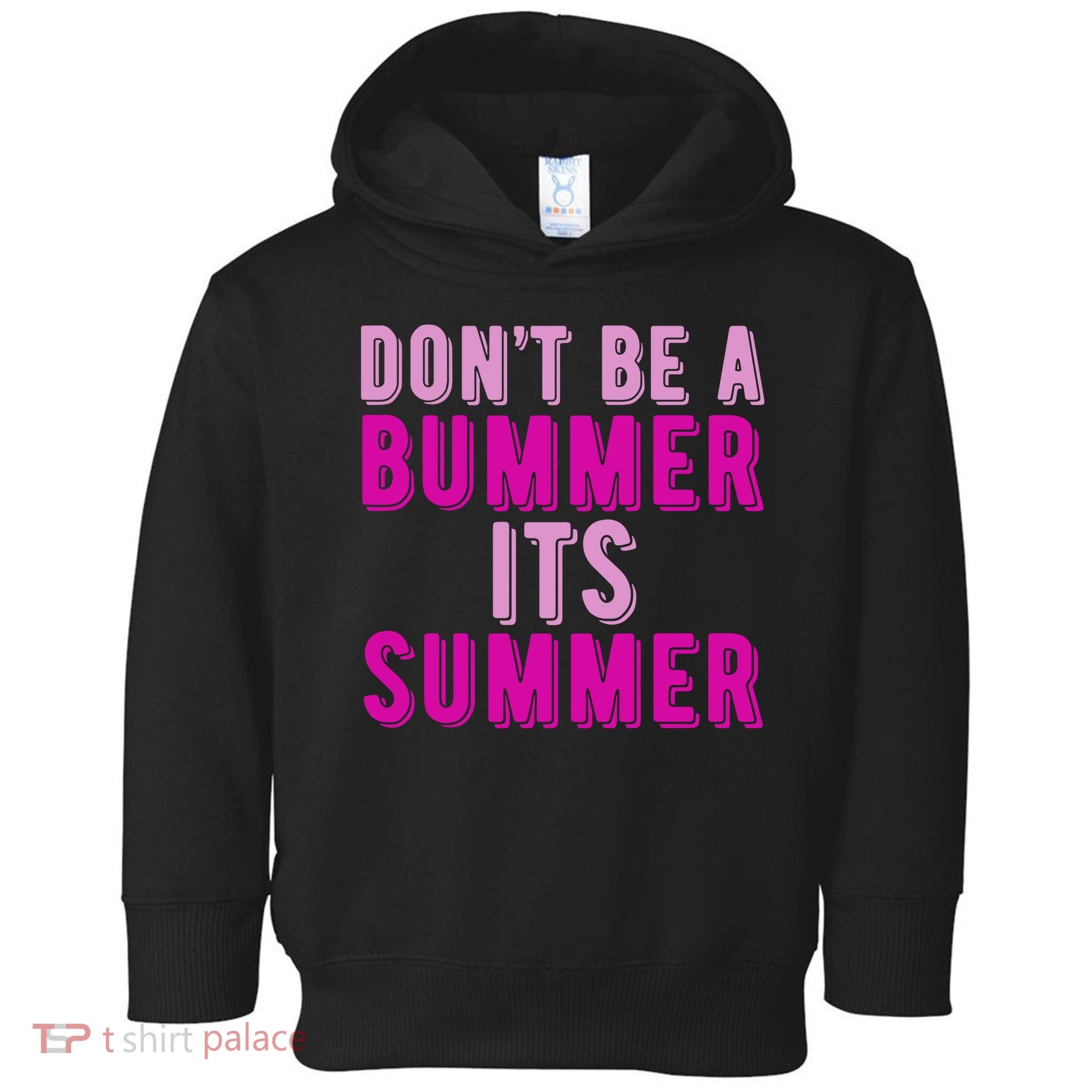 Dont Be A Bummer Its Summer Toddler Hoodie