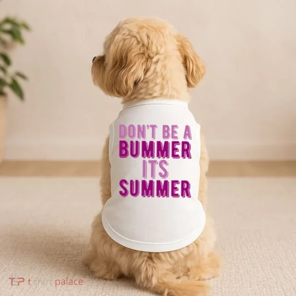Dont Be A Bummer Its Summer Doggie Tank
