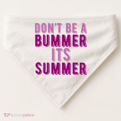 Dont Be A Bummer Its Summer USA-Made Doggie Bandana