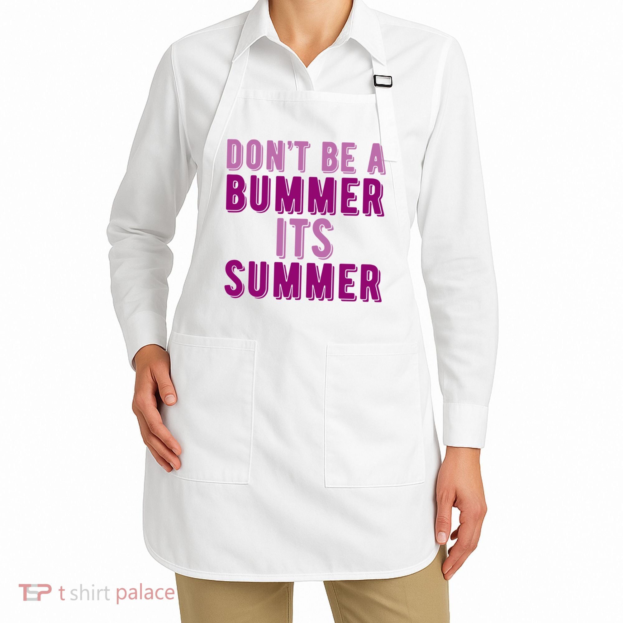 Dont Be A Bummer Its Summer Apron
