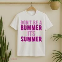 Dont Be A Bummer Its Summer T-Shirt thumb 2