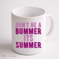 Dont Be A Bummer Its Summer Coffee Mug thumb 1