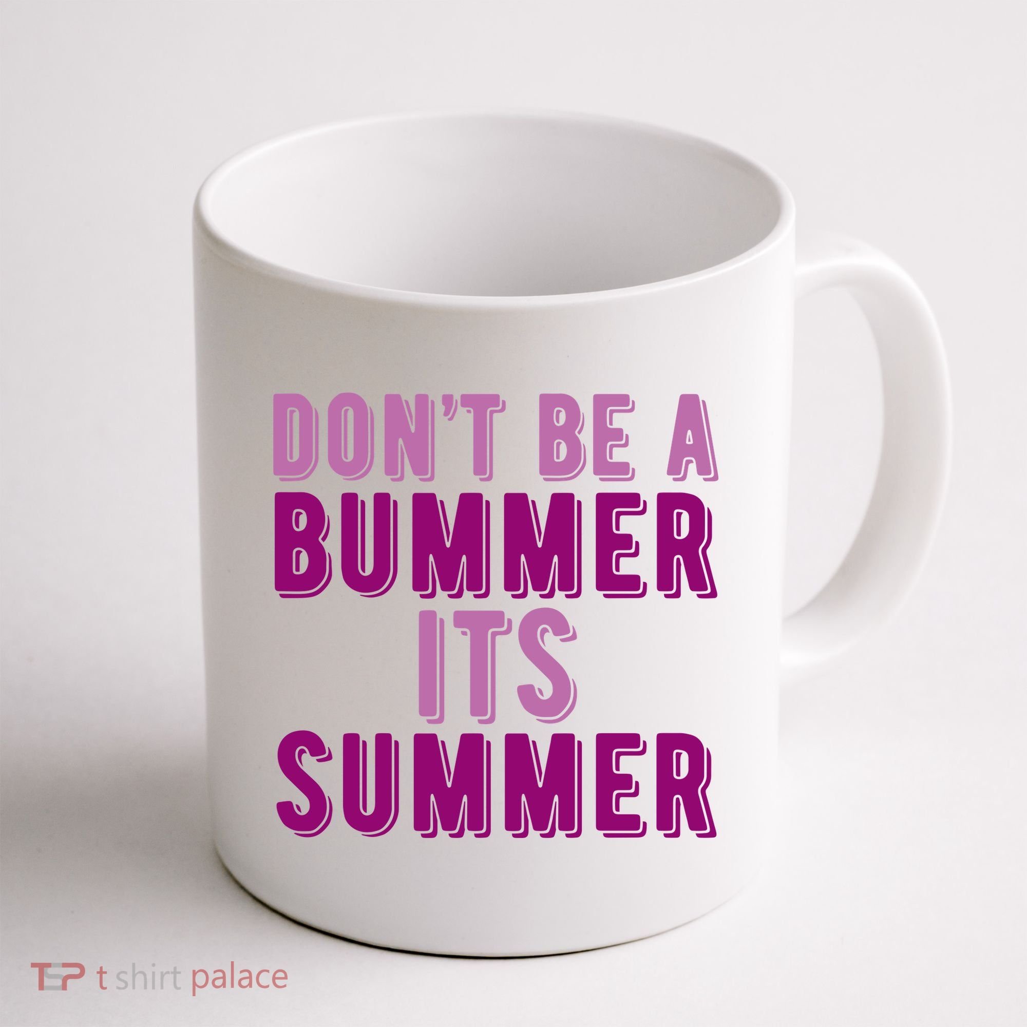 Dont Be A Bummer Its Summer Coffee Mug