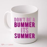 Dont Be A Bummer Its Summer Coffee Mug thumb 0