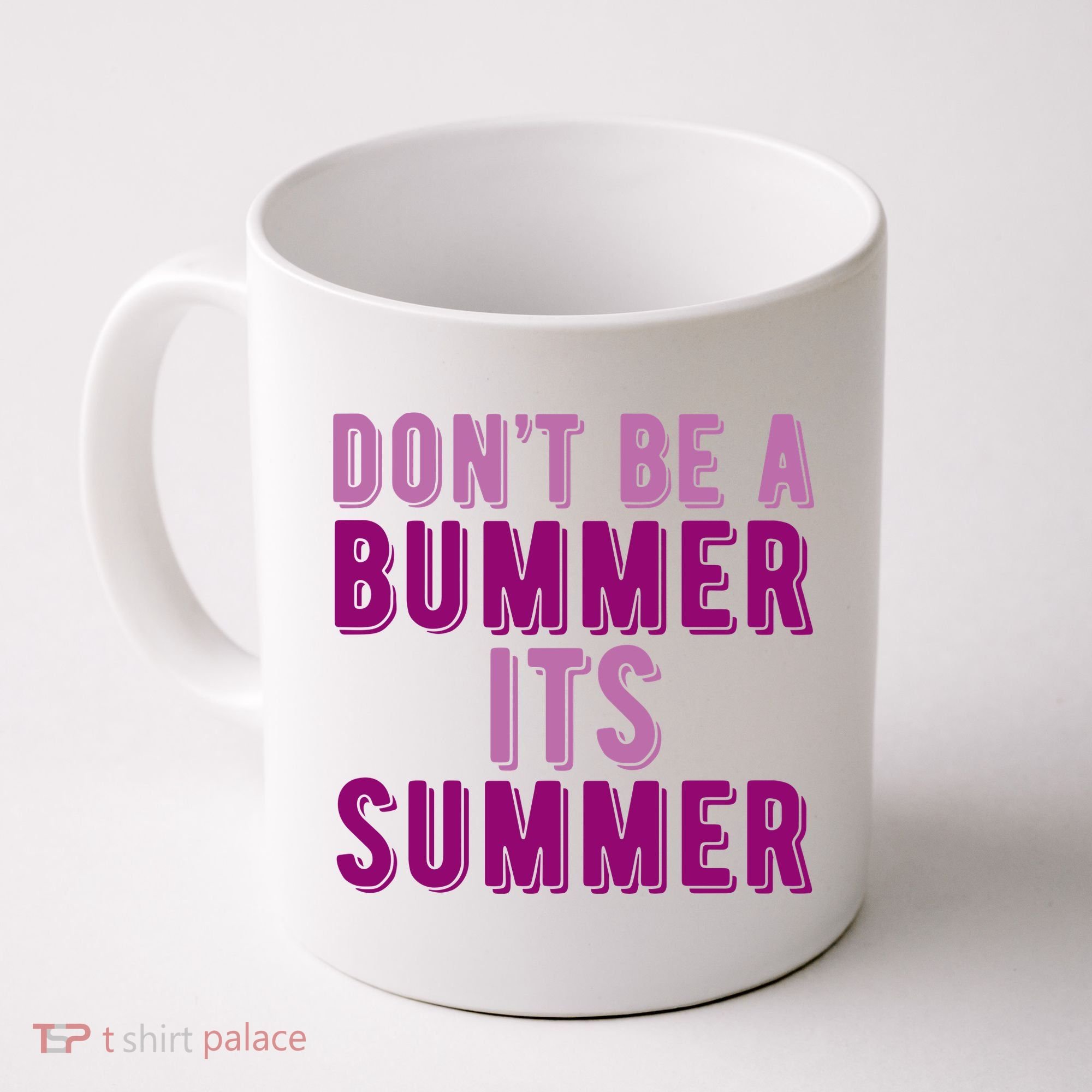 Dont Be A Bummer Its Summer Coffee Mug