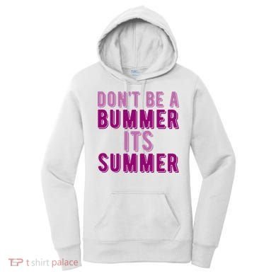 Dont Be A Bummer Its Summer Women's Hoodie