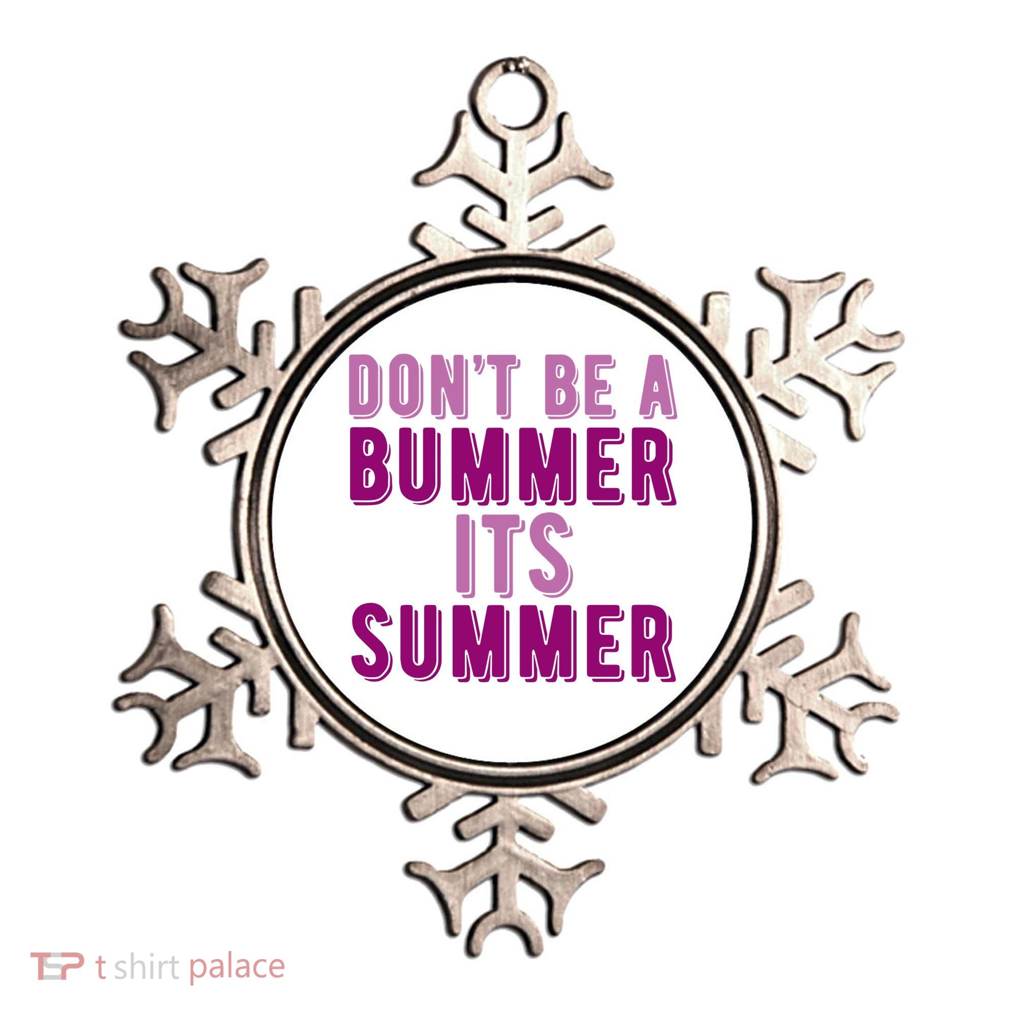 Dont Be A Bummer Its Summer Ornament