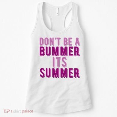 Dont Be A Bummer Its Summer Women's Tank Top