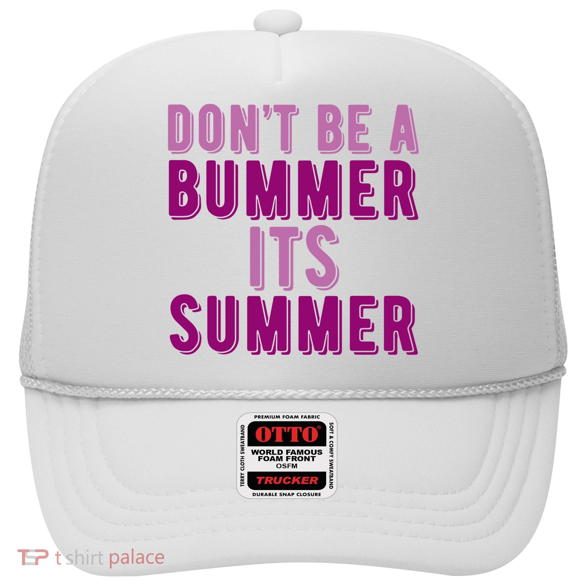 Dont Be A Bummer Its Summer Hat