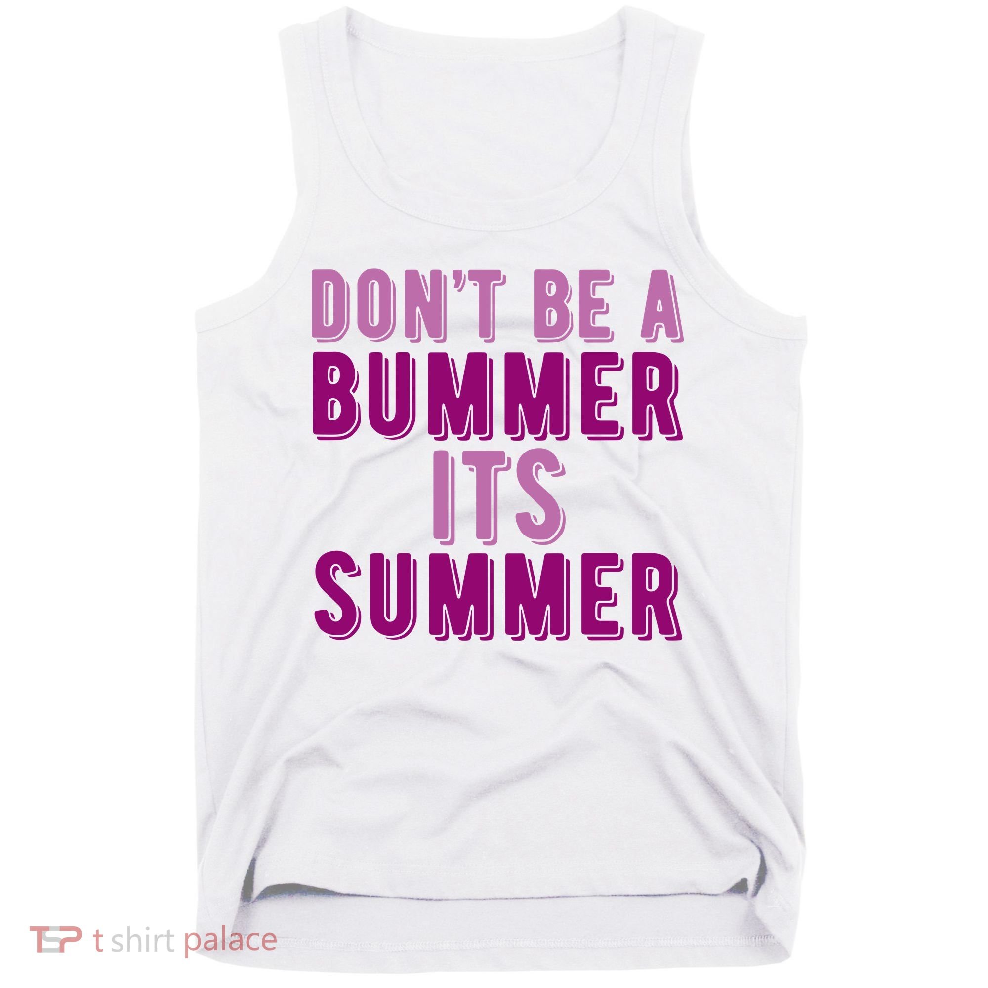 Dont Be A Bummer Its Summer Tank Top