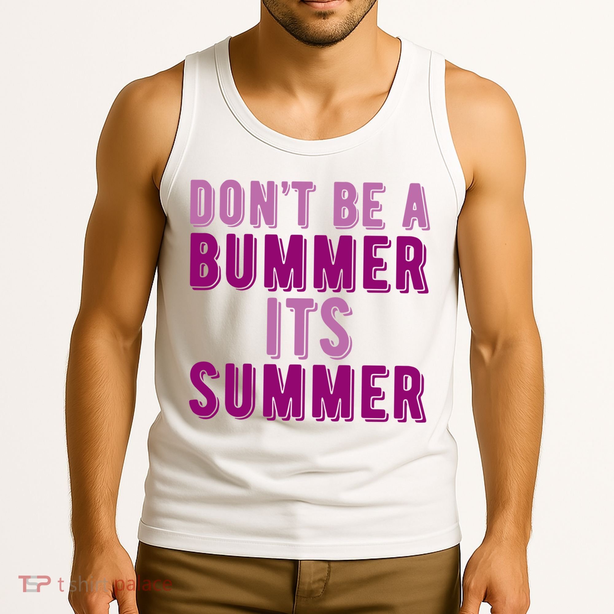 Dont Be A Bummer Its Summer Tank Top