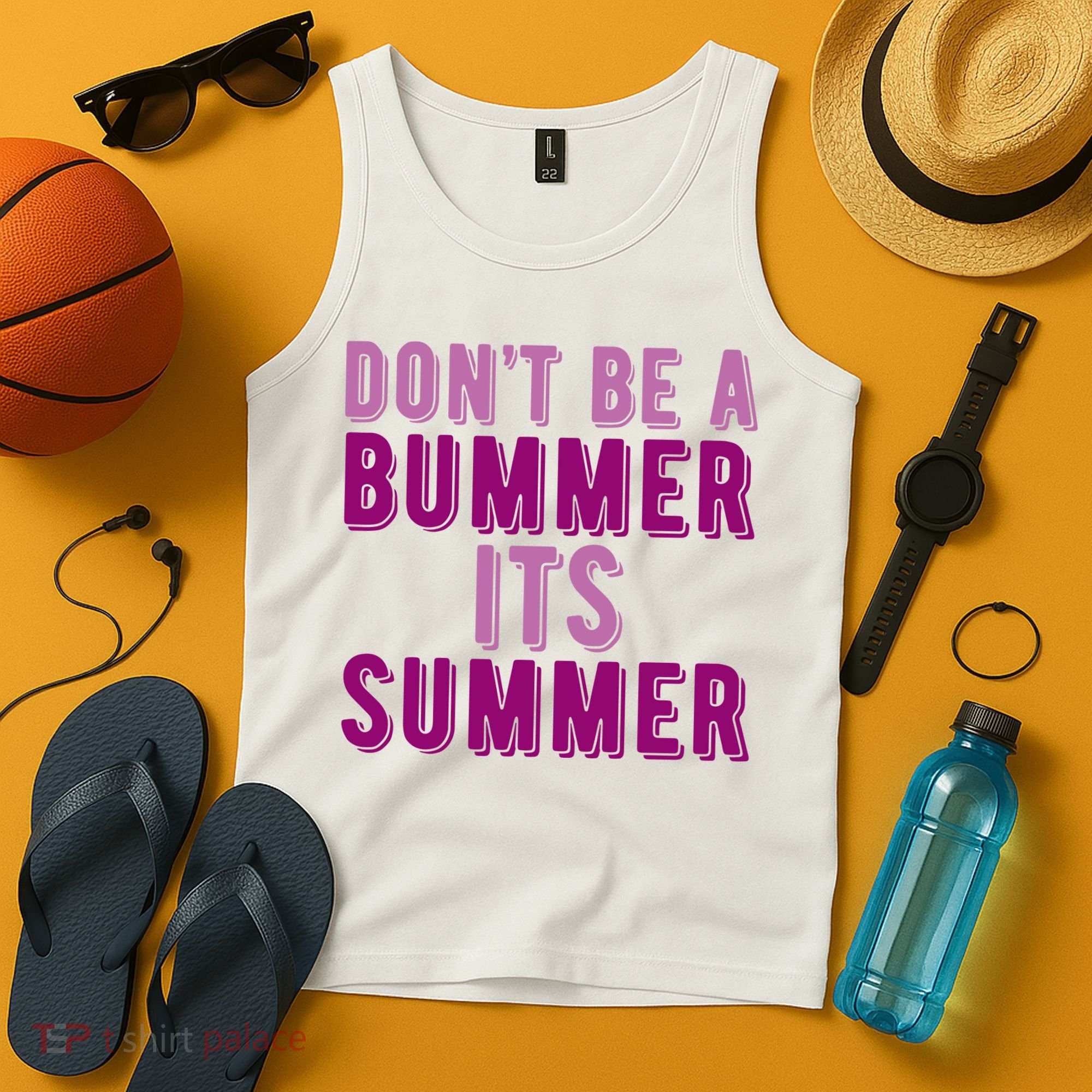 Dont Be A Bummer Its Summer Tank Top