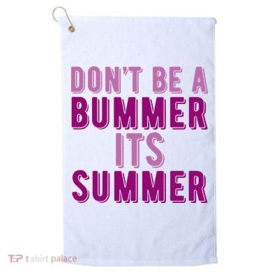 Dont Be A Bummer Its Summer Golf Towel