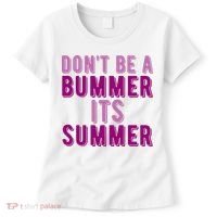 Dont Be A Bummer Its Summer Women's T-Shirt thumb 0