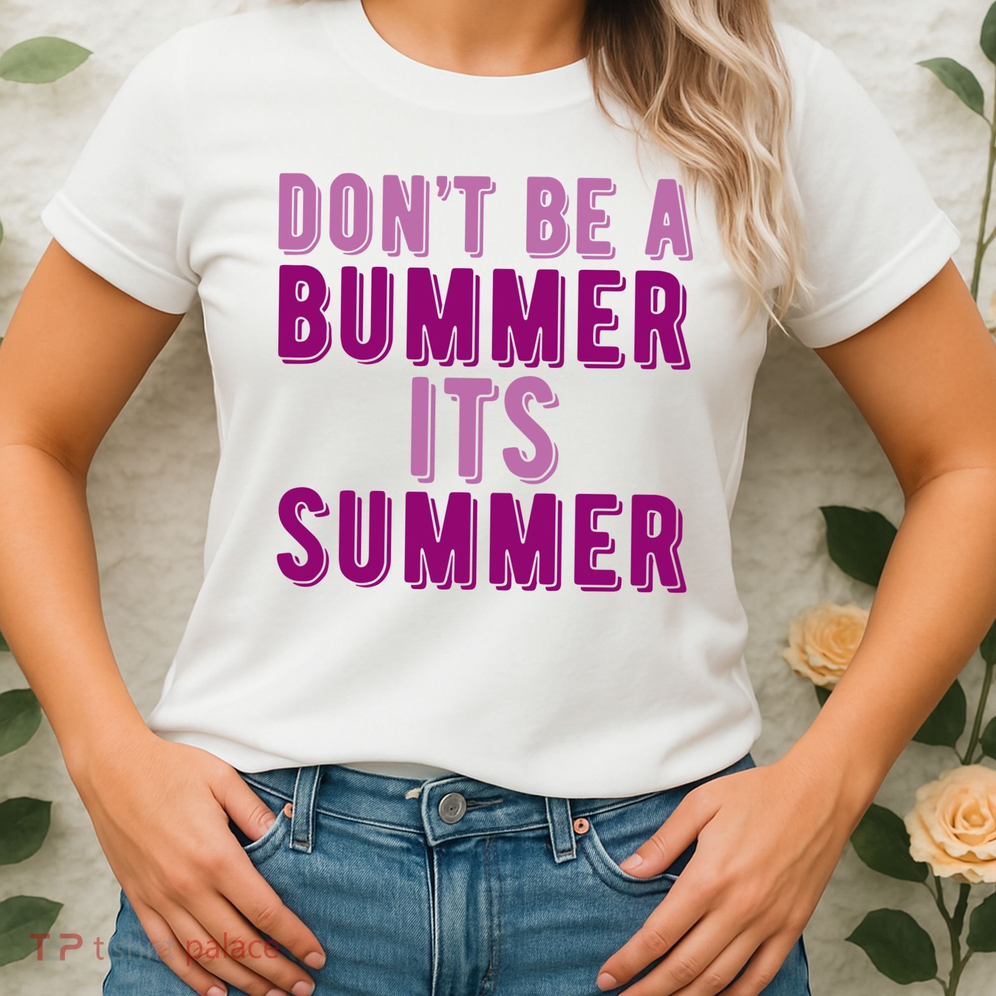 Dont Be A Bummer Its Summer Women's T-Shirt