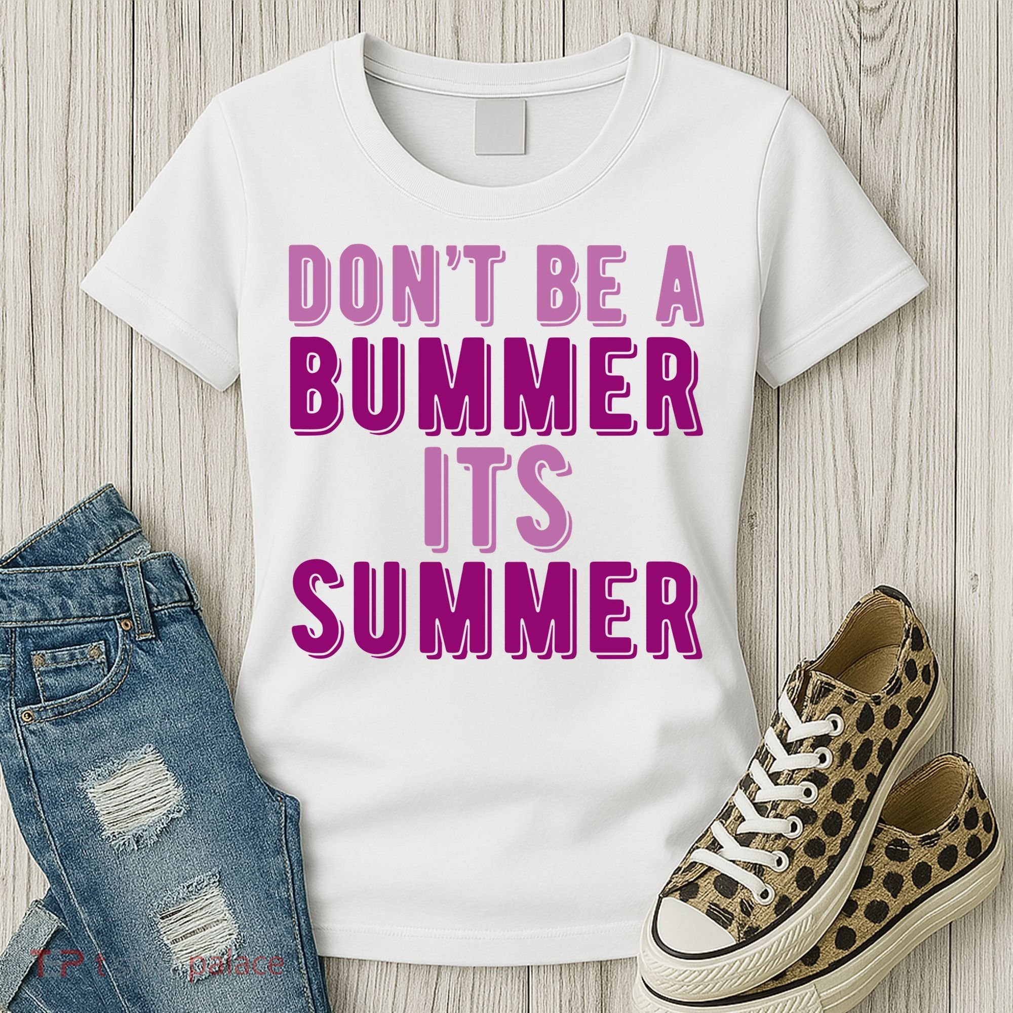 Dont Be A Bummer Its Summer Women's T-Shirt