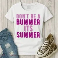 Dont Be A Bummer Its Summer Women's T-Shirt thumb 3