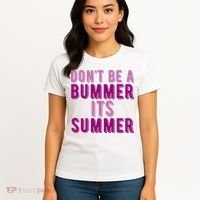 Dont Be A Bummer Its Summer Women's T-Shirt thumb 4
