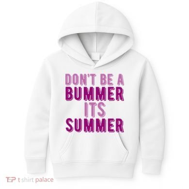 Dont Be A Bummer Its Summer Kids Hoodie