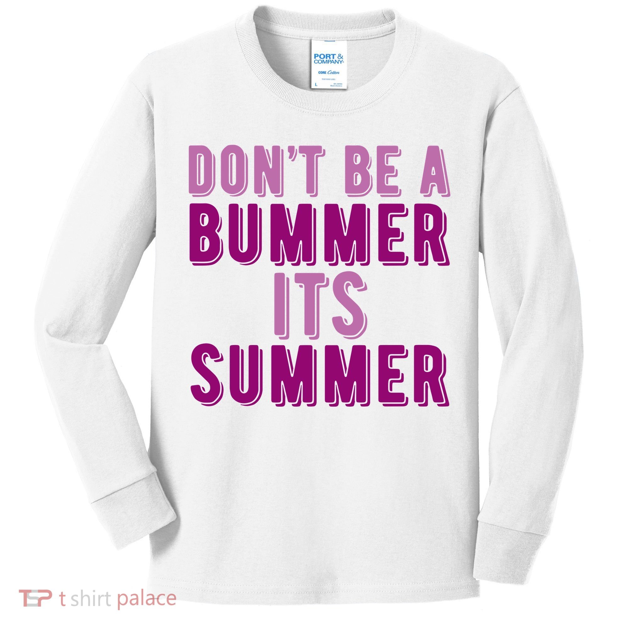 Dont Be A Bummer Its Summer Kids Long Sleeve Shirt