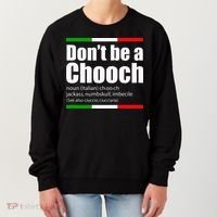 Dont Be A Chooch Italian Slang Funny Saying English Meaning Women's Sweatshirt thumb 0