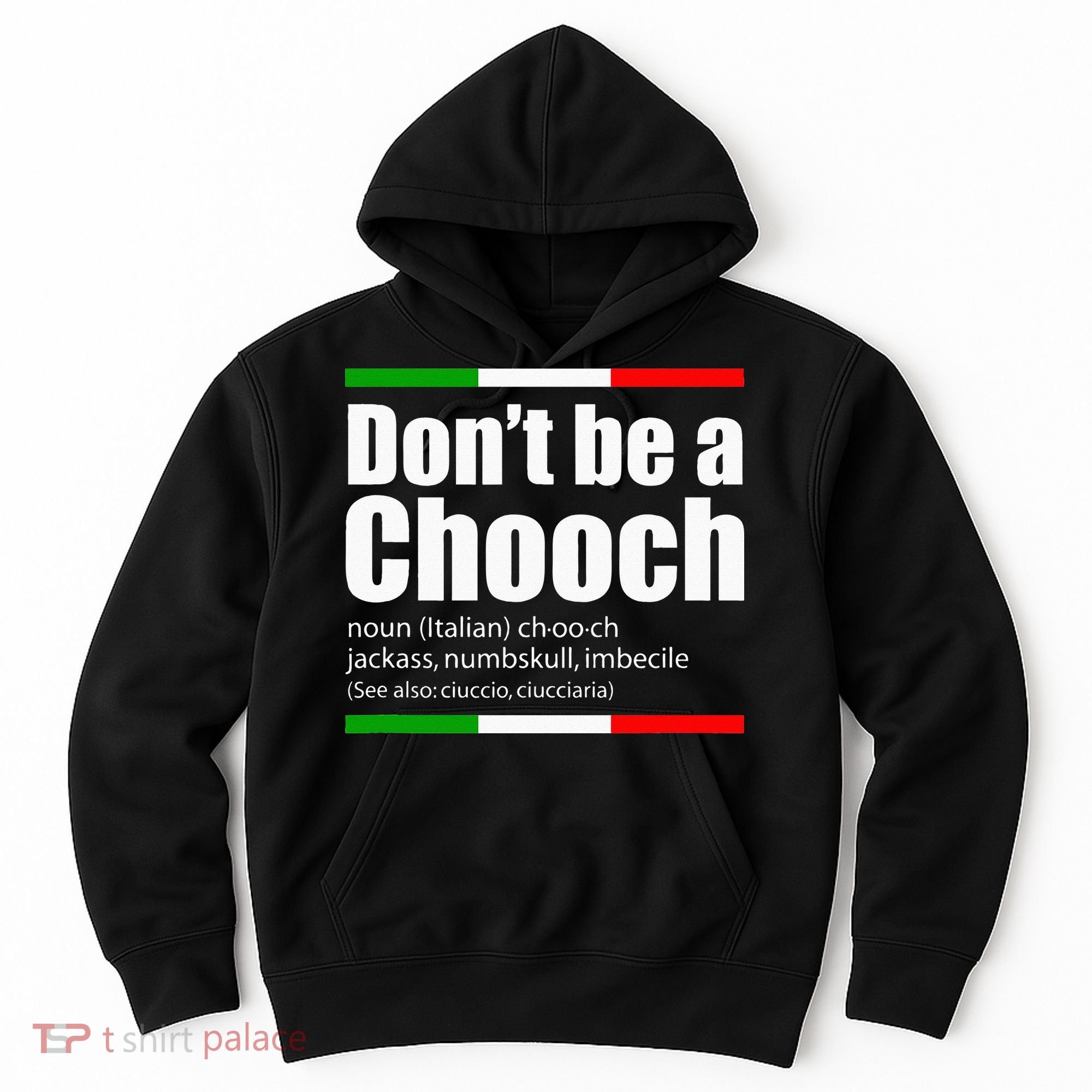 Dont Be A Chooch Italian Slang Funny Saying English Meaning Hoodie