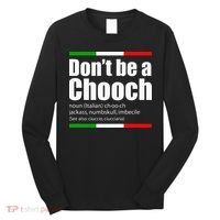 Dont Be A Chooch Italian Slang Funny Saying English Meaning Long Sleeve Shirt thumb 0