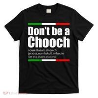 Dont Be A Chooch Italian Slang Funny Saying English Meaning T-Shirt thumb 0