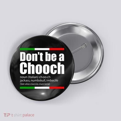 Dont Be A Chooch Italian Slang Funny Saying English Meaning Button