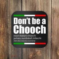 Dont Be A Chooch Italian Slang Funny Saying English Meaning Coaster thumb 0
