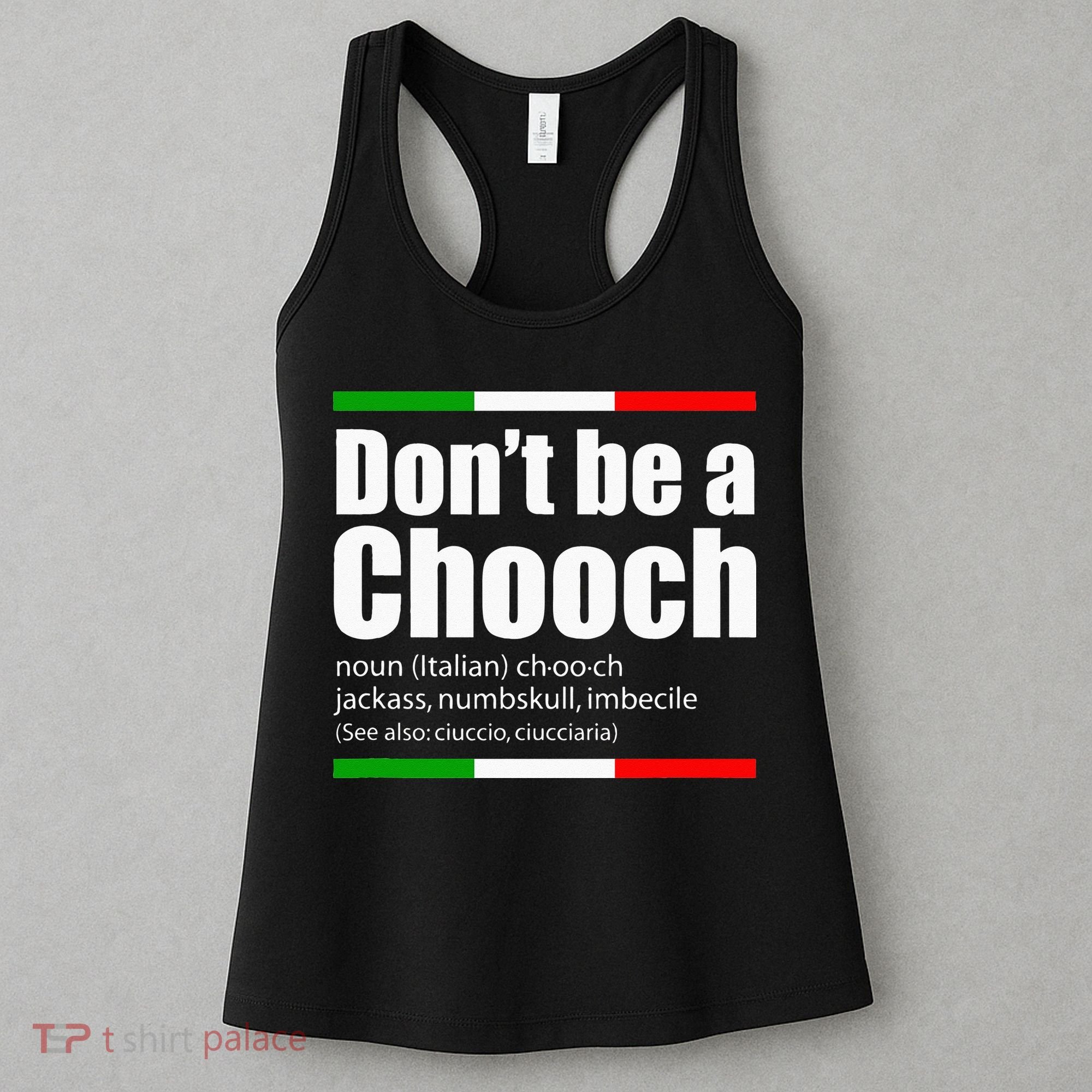 Dont Be A Chooch Italian Slang Funny Saying English Meaning Women's Tank Top