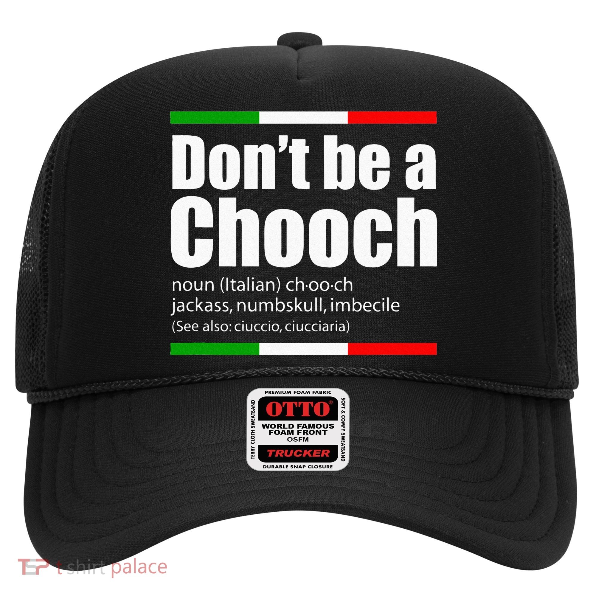 Dont Be A Chooch Italian Slang Funny Saying English Meaning Hat