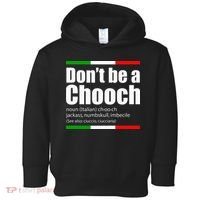 Dont Be A Chooch Italian Slang Funny Saying English Meaning Toddler Hoodie thumb 0
