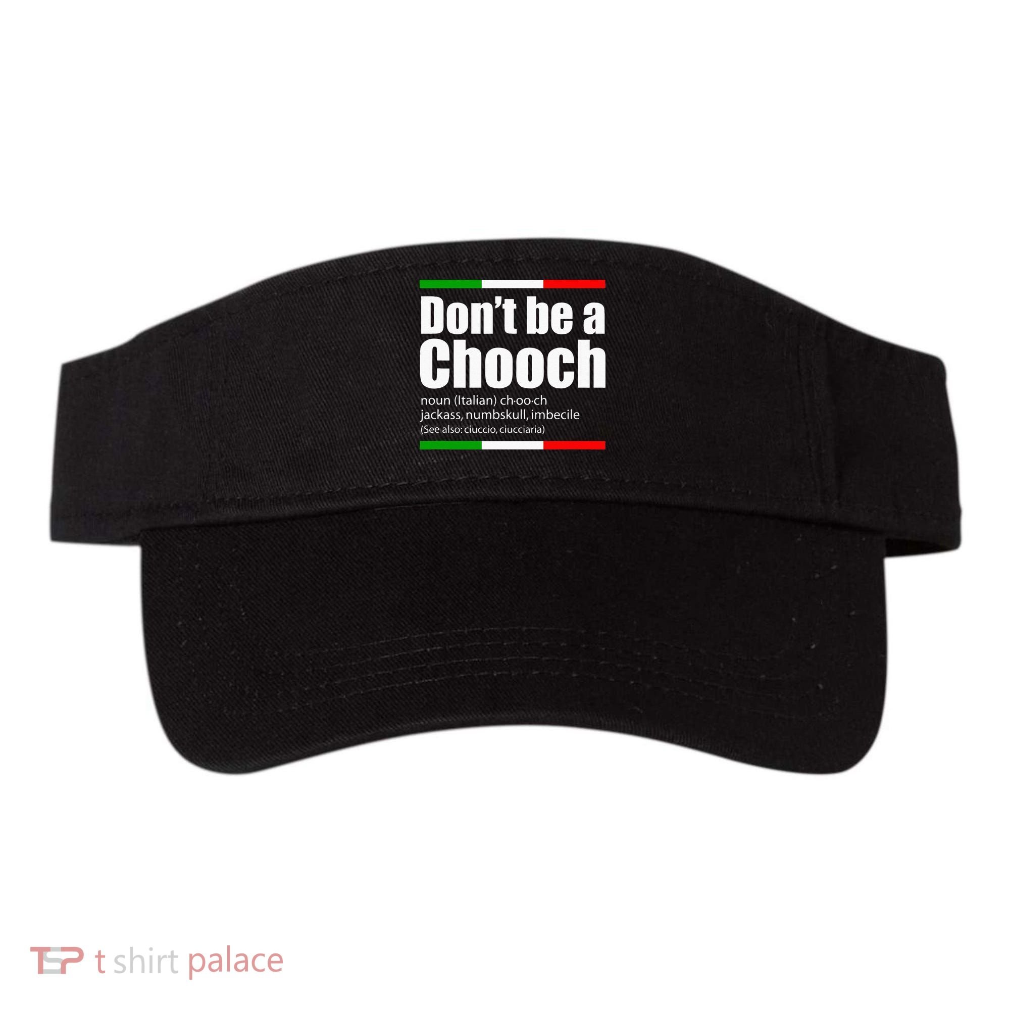 Dont Be A Chooch Italian Slang Funny Saying English Meaning Visor