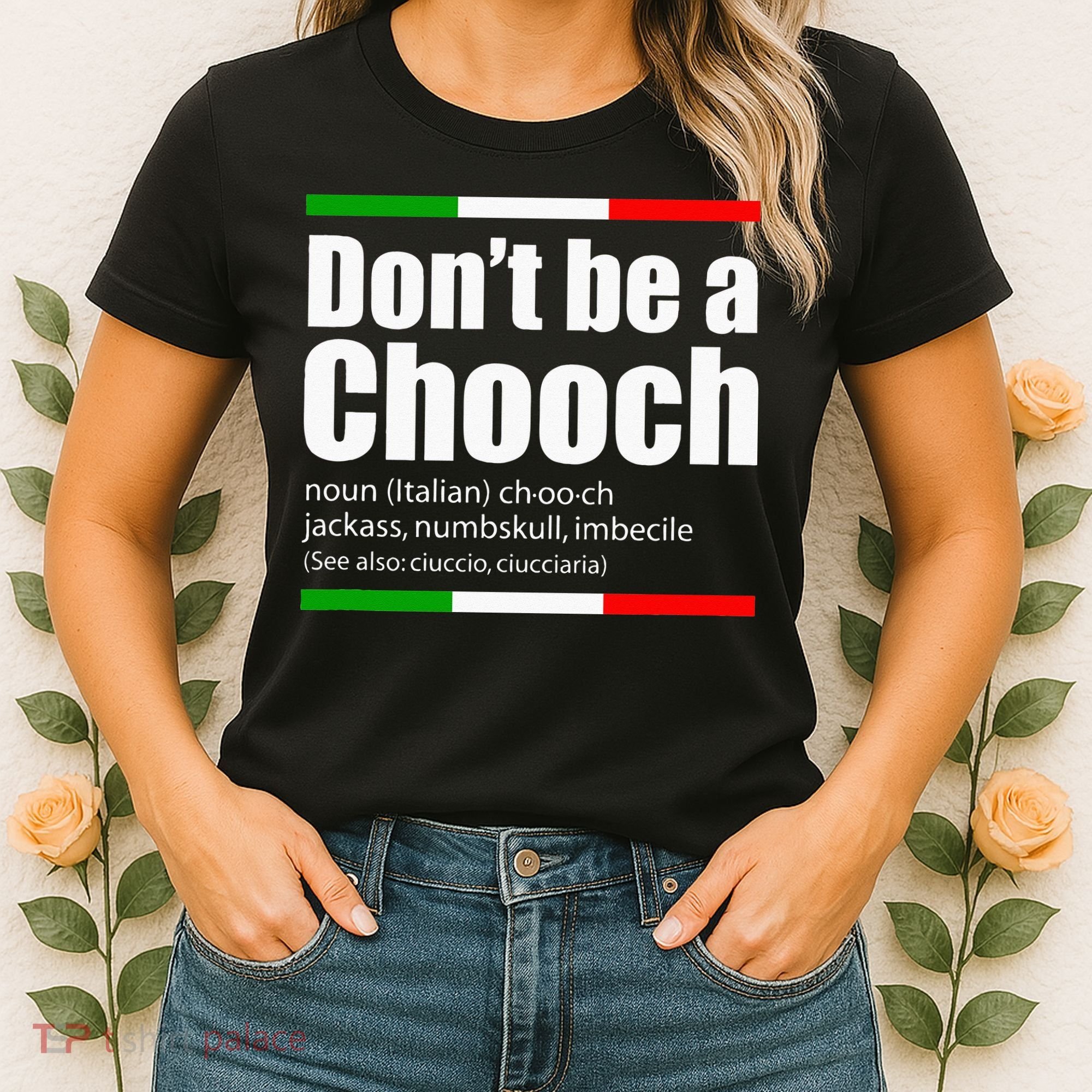 Dont Be A Chooch Italian Slang Funny Saying English Meaning Women's T-Shirt