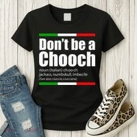 Dont Be A Chooch Italian Slang Funny Saying English Meaning Women's T-Shirt thumb 3