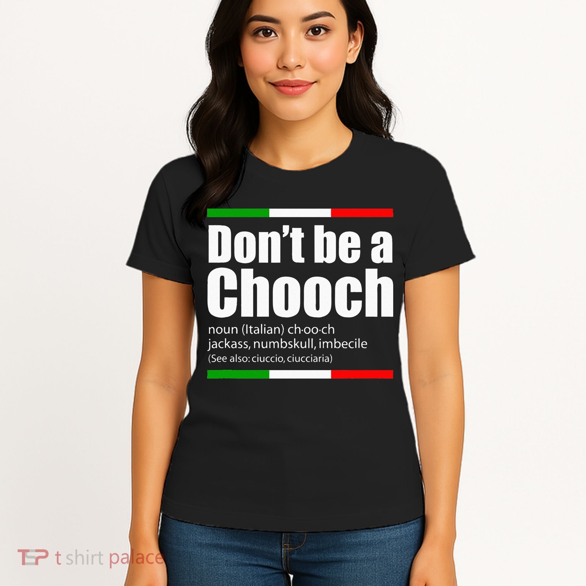 Dont Be A Chooch Italian Slang Funny Saying English Meaning Women's T-Shirt