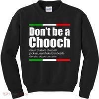 Dont Be A Chooch Italian Slang Funny Saying English Meaning Kids Sweatshirt thumb 0