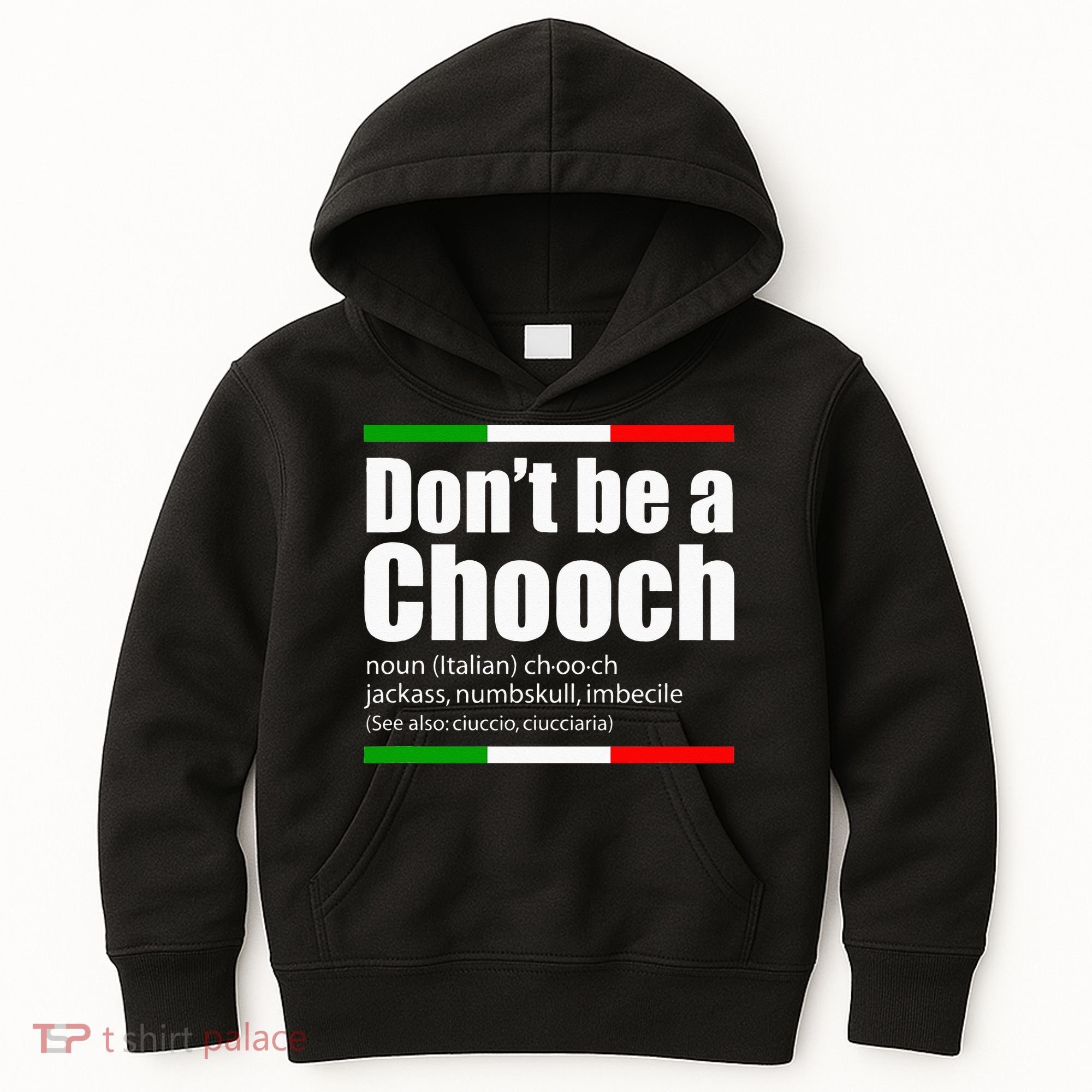 Dont Be A Chooch Italian Slang Funny Saying English Meaning Kids Hoodie