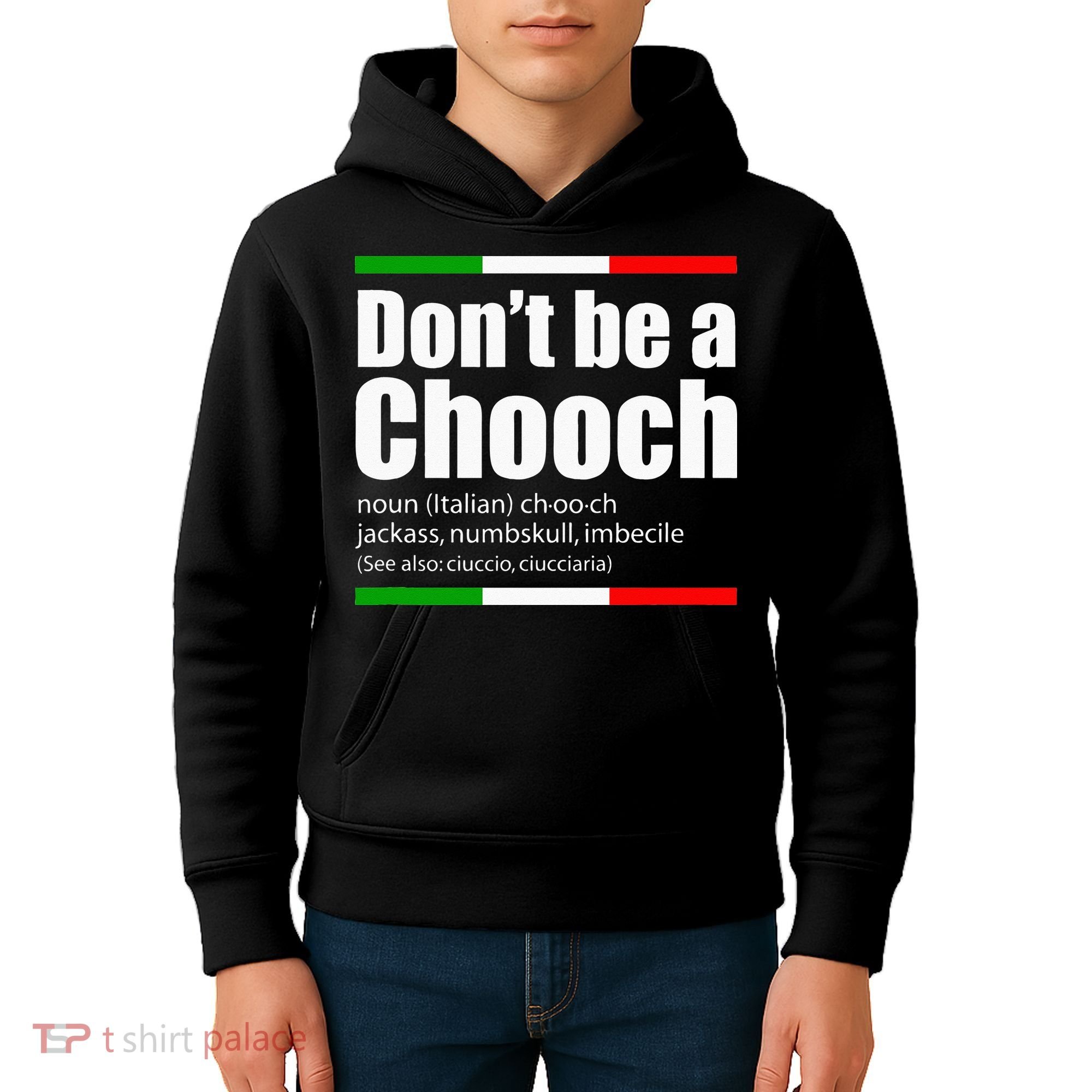 Dont Be A Chooch Italian Slang Funny Saying English Meaning Kids Hoodie