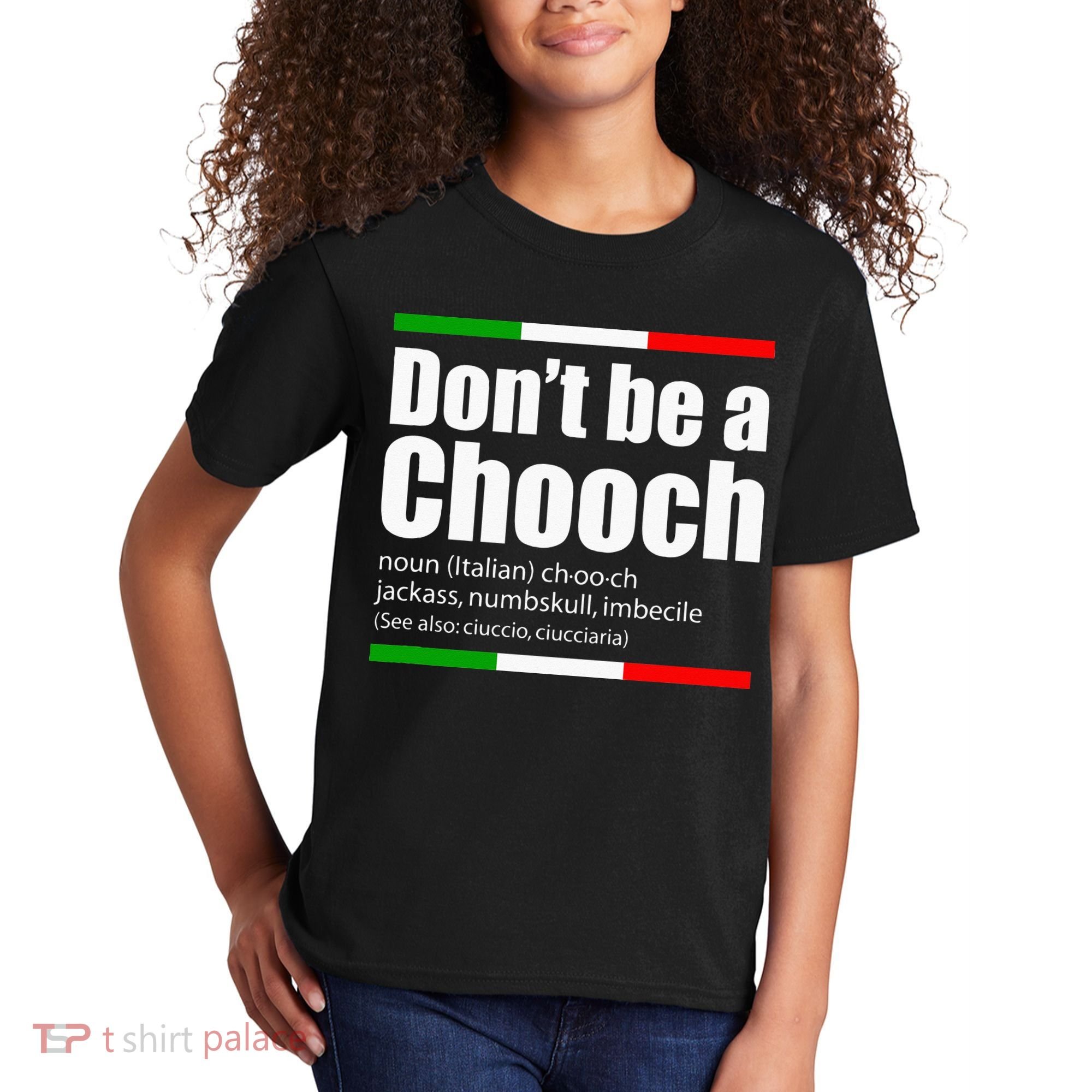 Dont Be A Chooch Italian Slang Funny Saying English Meaning Kids T-Shirt