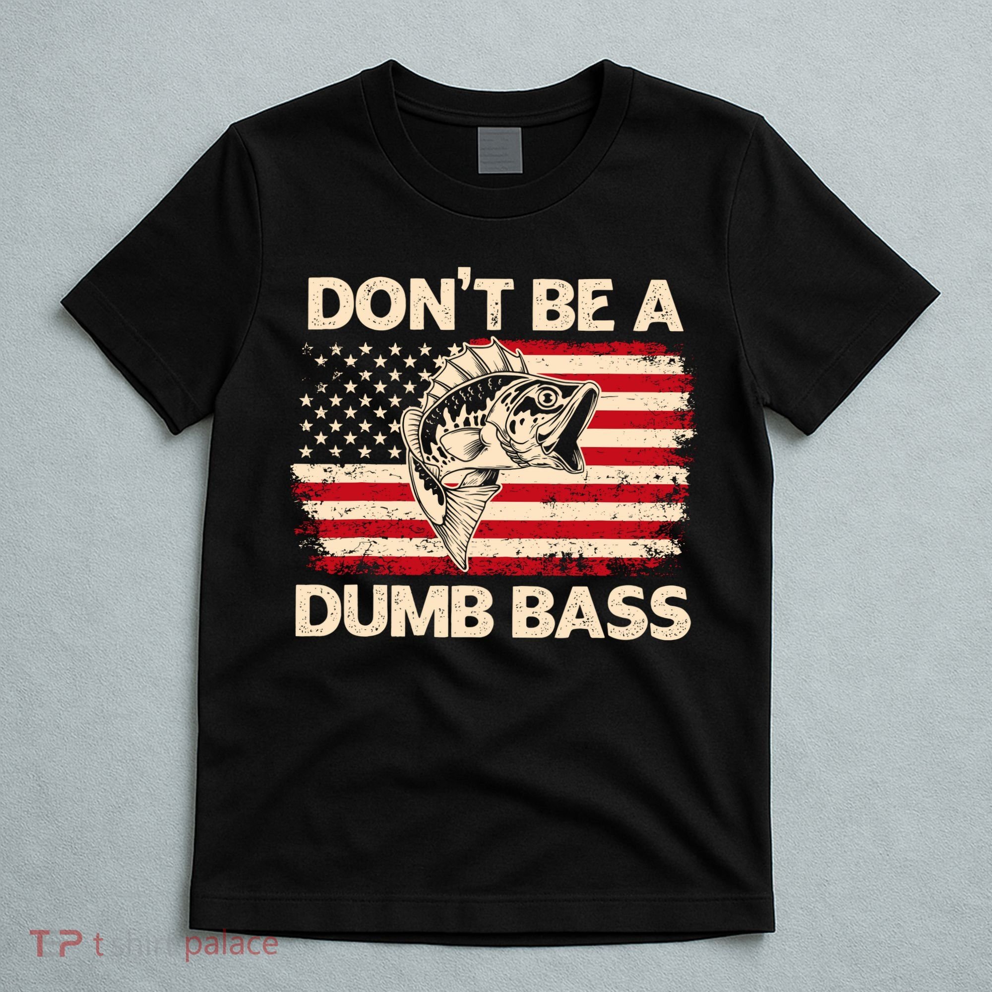 DonT Be A Dumb Bass Vintage Usa Flag Funny Bass Fishing T-Shirt