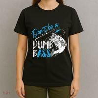 DonT Be A Dumb Bass Angler Saying FatherS Day Outfit T-Shirt thumb 4
