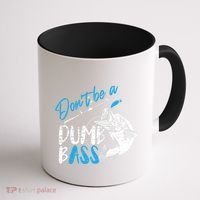 DonT Be A Dumb Bass Angler Saying FatherS Day Outfit Coffee Mug thumb 1