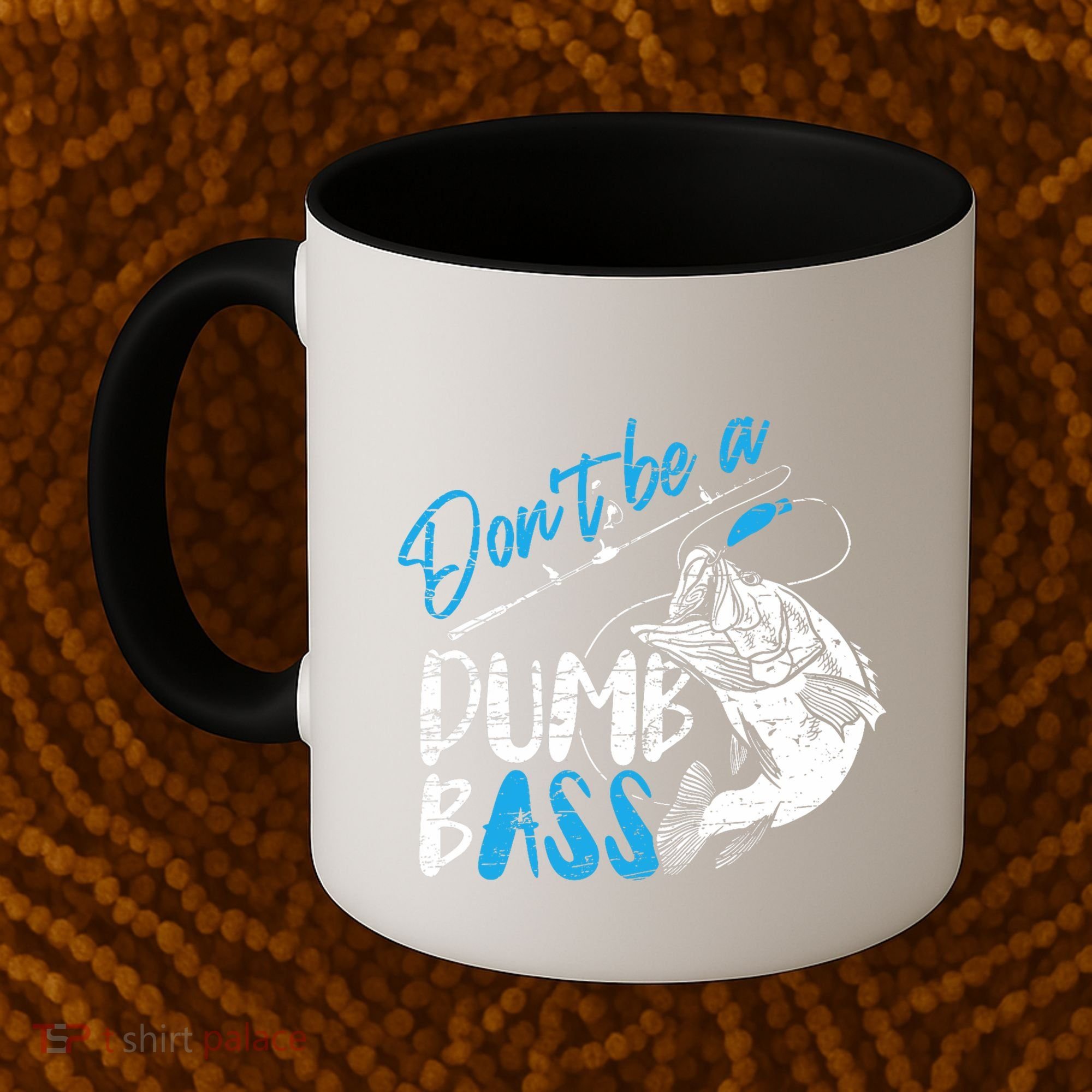 DonT Be A Dumb Bass Angler Saying FatherS Day Outfit Coffee Mug