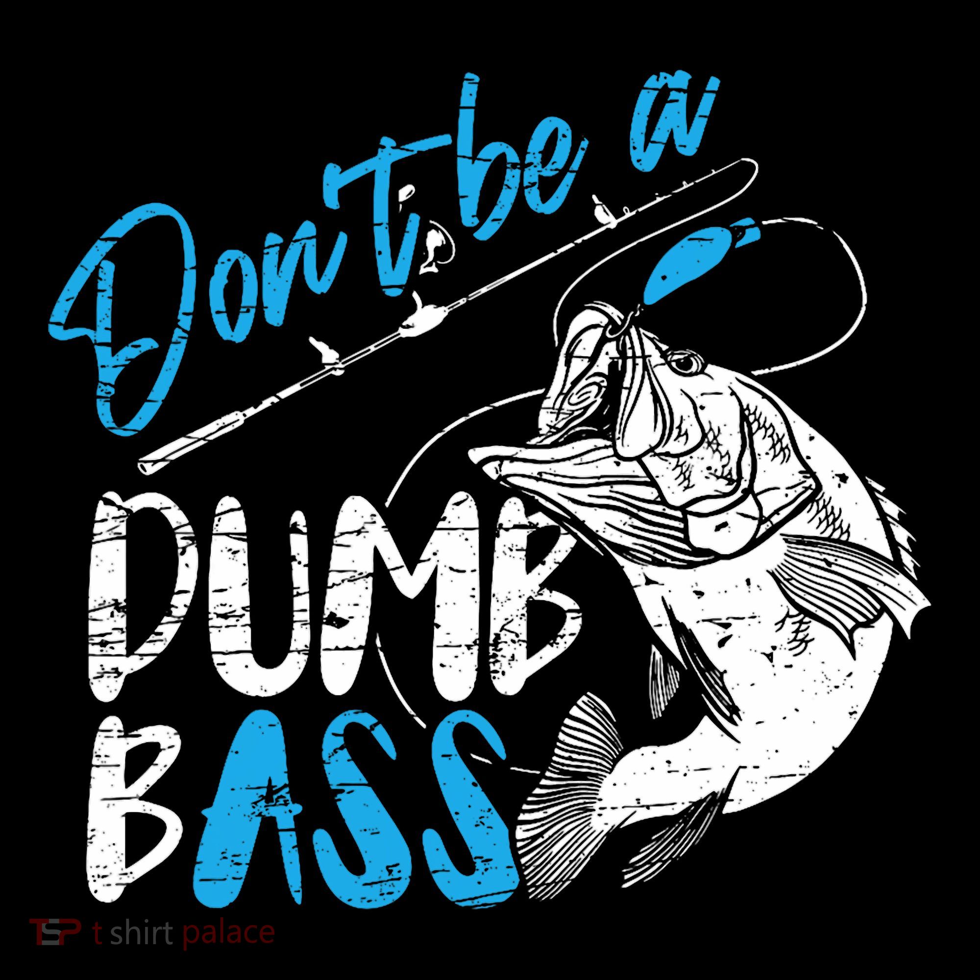 DonT Be A Dumb Bass Angler Saying FatherS Day Outfit Coffee Mug