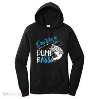 DonT Be A Dumb Bass Angler Saying FatherS Day Outfit Women's Hoodie thumb 0
