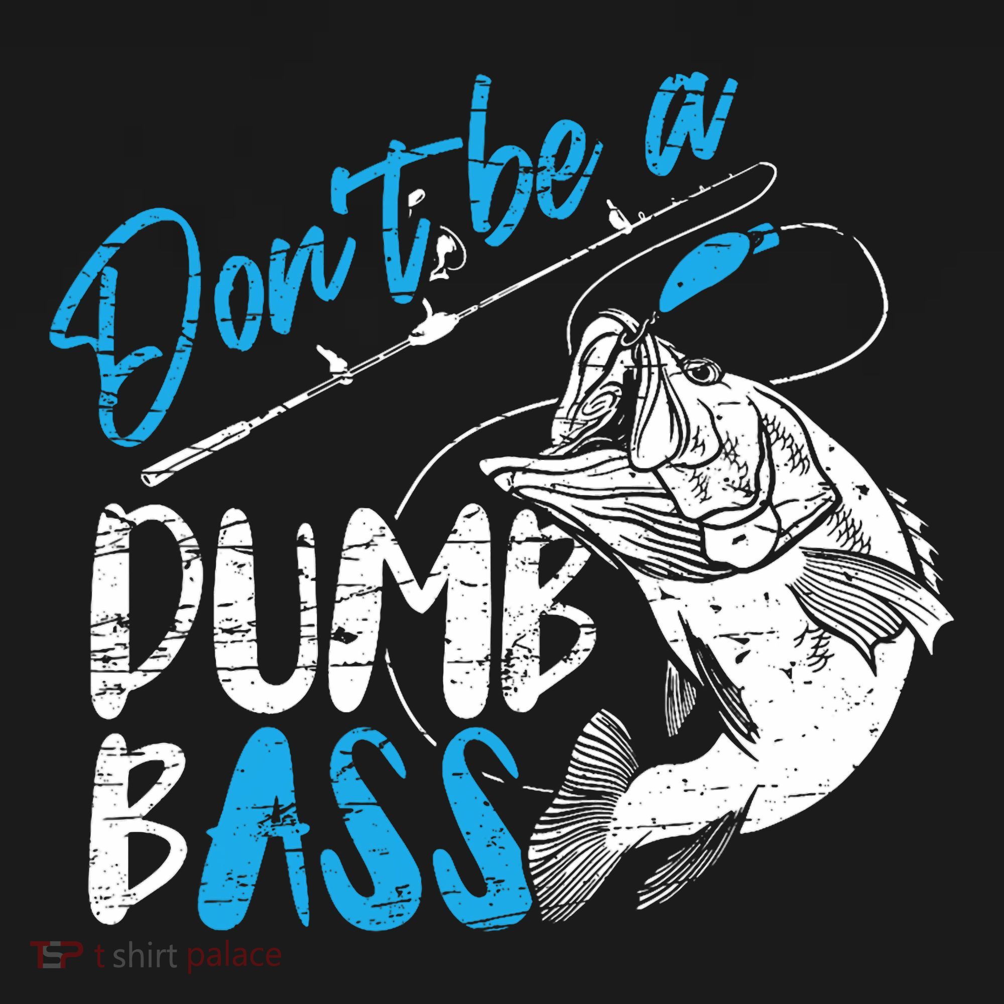 DonT Be A Dumb Bass Angler Saying FatherS Day Outfit Women's Hoodie