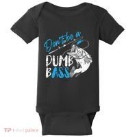DonT Be A Dumb Bass Angler Saying FatherS Day Outfit Baby Bodysuit thumb 0