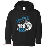 DonT Be A Dumb Bass Angler Saying FatherS Day Outfit Toddler Hoodie thumb 0